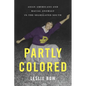Partly Colored: Asian Americans and Racial Anomaly in the Segregated South - Paperback