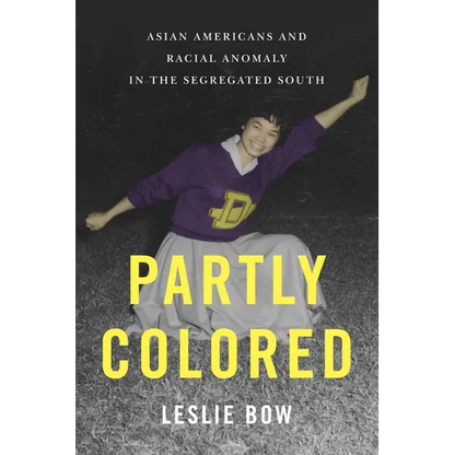 Partly Colored: Asian Americans and Racial Anomaly in the Segregated South - Paperback