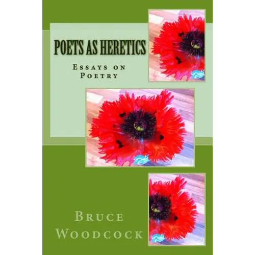 Poets as Heretics: Essays on Poetry - Paperback