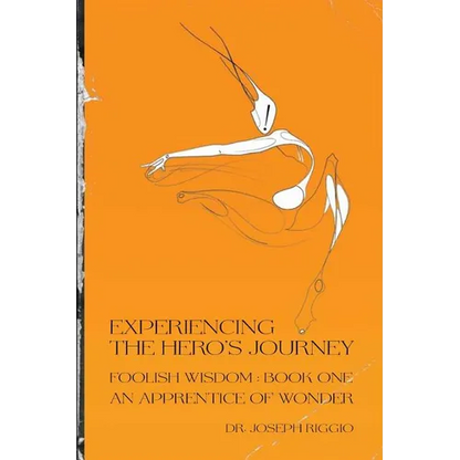 Experiencing the Hero's Journey: Foolish Wisdom Book 1: An Apprentice of Wonder - Paperback