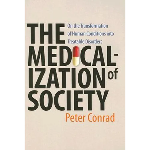 Medicalization of Society: On the Transformation of Human Conditions Into Treatable Disorders - Paperback