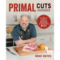 Primal Cuts: A Butcher's Guide to Selecting, Preparing, and Perfecting Beef (a Cookbook) - Paperback