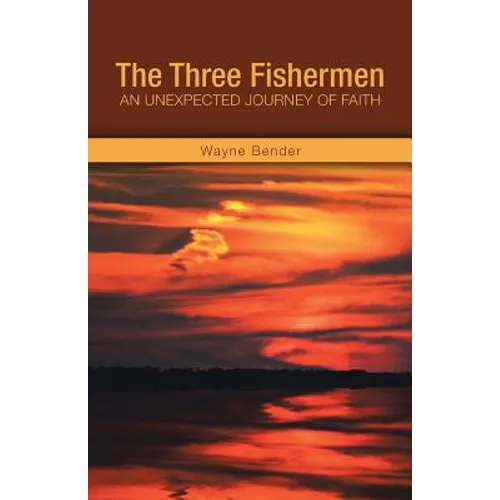 The Three Fishermen: An Unexpected Journey of Faith - Paperback