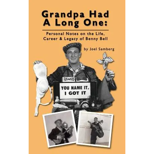 Grandpa Had a Long One: Personal Notes on the Life, Career & Legacy of Benny Bell (hardback) - Hardcover