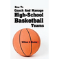 How To Coach And Manage High School Basketball Teams - Paperback