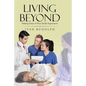 Living Beyond: Making Sense of Near Death Experiences - Paperback