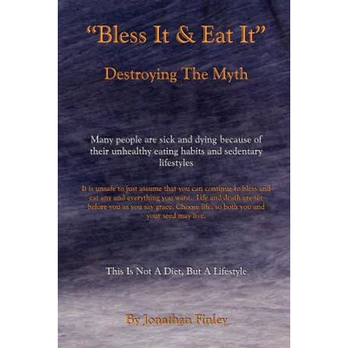 Bless It & Eat It Destroying the Myth - Paperback