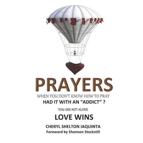 PRAYERS - When you don't know how to pray.: Had it with an "addict"? Love Wins - Paperback