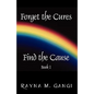 Forget The Cures, Find The Cause: Book One - Paperback