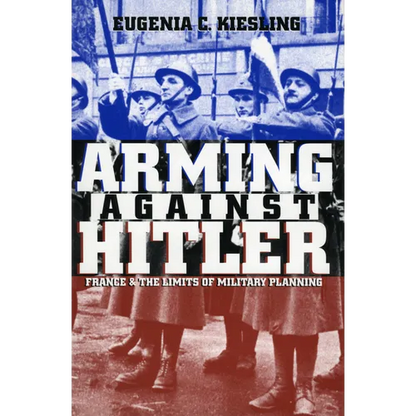 Arming Against Hitler: France and the Limits of Military Planning - Paperback