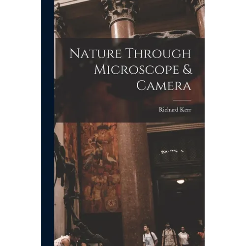 Nature Through Microscope & Camera [microform] - Paperback