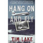 Hang on and Fly: A Post-War Story of Plane Crash Tragedies, Heroism, and Survival - Hardcover