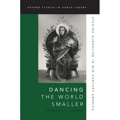 Dancing the World Smaller: Staging Globalism in Mid-Century America - Paperback