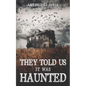 They Told Us It Was Haunted - Paperback
