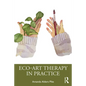 Eco-Art Therapy in Practice - Paperback