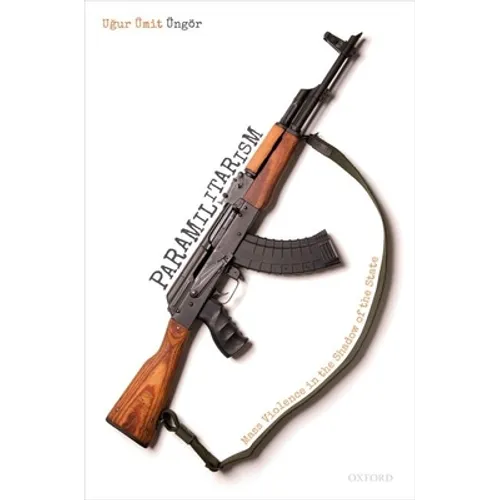 Paramilitarism: Mass Violence in the Shadow of the State - Hardcover
