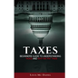 Taxes: Beginners Guide To Understanding Taxes And Why We Pay Them - Paperback