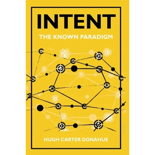 Intent: The Known Paradigm - Paperback