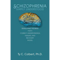Schizophrenia-Simply Understood: Developing the Basis for a Correct Understanding, - Paperback