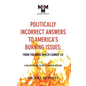 Politically Incorrect Answers to America's Burning Issues - Paperback