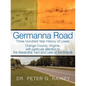 Germanna Road: Three Hundred Year History of Lower Orange County, Virginia, with Particular Attention to the Alexandria Tract and Lak - Paperback
