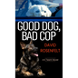 Good Dog, Bad Cop - Library Binding