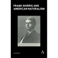 Frank Norris and American Naturalism - Hardcover