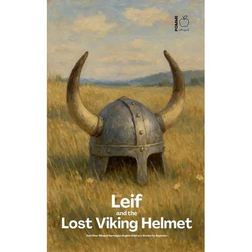 Leif and the Lost Viking Helmet And Other Bilingual Norwegian-English Children's Stories for Beginners - Paperback