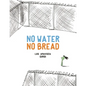 No Water No Bread - Hardcover
