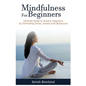 Mindfulness for Beginners: Ultimate Guide to Achieve Happiness by Eliminating Stress, Anxiety and Depression - Paperback