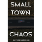 Small Town Chaos - Paperback