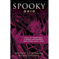 Spooky Ohio: Tales Of Hauntings, Strange Happenings, And Other Local Lore - Paperback