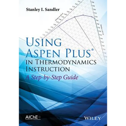 Using Aspen Plus in Thermodynamics Instruction: A Step-By-Step Guide - Paperback