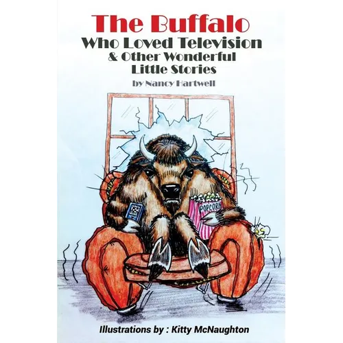 The Buffalo Who Loved Television & Other Wonderful Little Stories - Paperback