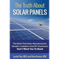 The Truth About Solar Panels: The Book That Solar Manufacturers, Vendors, Installers And DIY Scammers Don't Want You To Read - Paperback