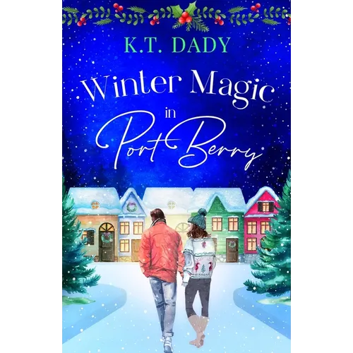 Winter Magic in Port Berry: A heartwarming, small town, Christmas romance of second-chances and new beginnings - Paperback