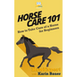 Horse Care 101: How to Take Care of a Horse for Beginners - Paperback