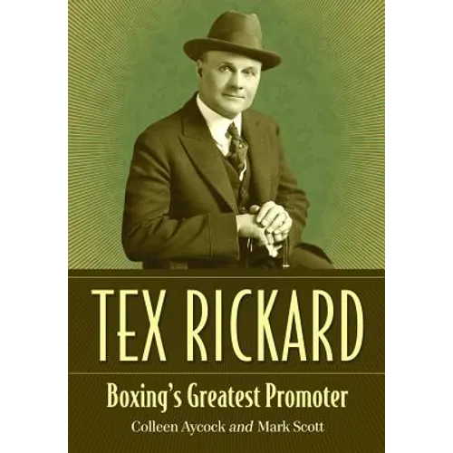 Tex Rickard: Boxing's Greatest Promoter - Paperback
