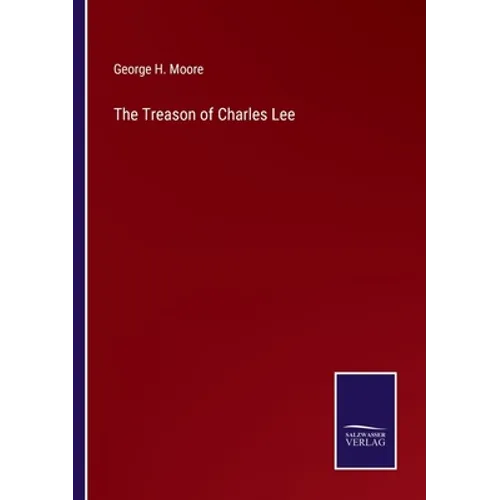 The Treason of Charles Lee - Paperback
