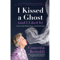 I Kissed a Ghost (and I Liked It): A Jersey Girl's Reality Show . . . with Dead People (for Fans of Do Dead People Watch You Shower or Inside the Othe - Hardcover