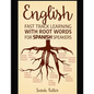 English: Fast Track Learning with Root Words for Spanish Speakers: Boost your English and Spanish vocabulary with Latin and Gre - Paperback