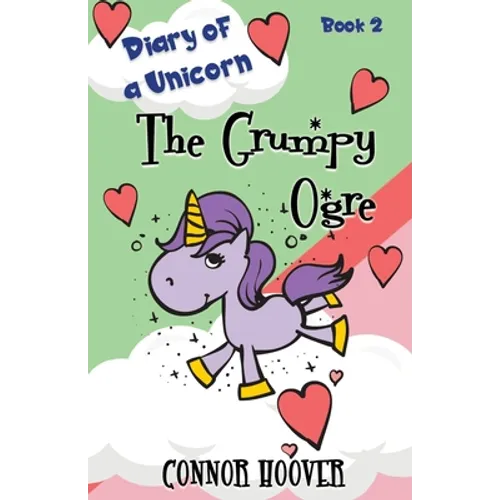The Grumpy Ogre: A Diary of a Unicorn Adventure - Paperback
