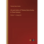 Life and Letters of Thomas Henry Huxley; In Three Volumes: Volume 1 - in large print - Paperback
