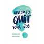 Ready to quit your job?: Your guide to a much more fulfilling career - Paperback
