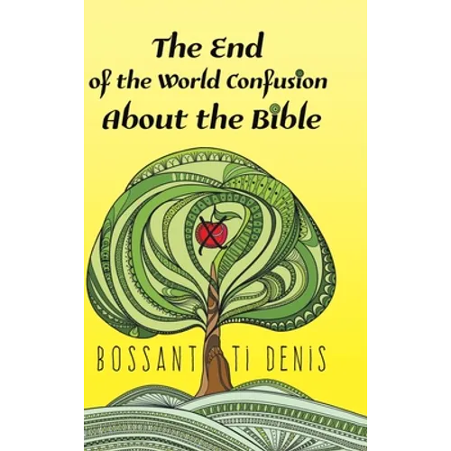 The End of the World Confusion About the Bible - Hardcover