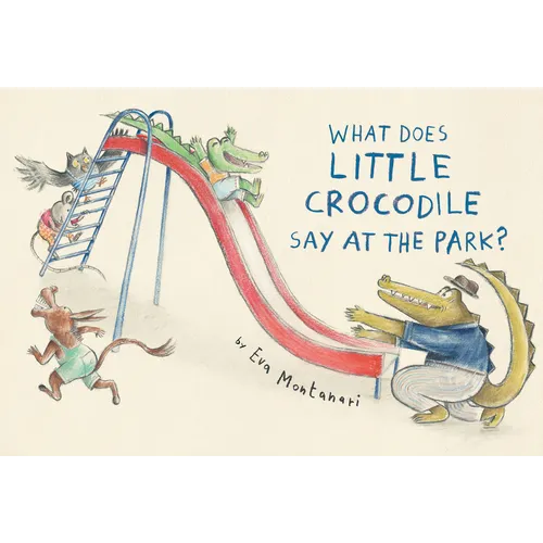 What Does Little Crocodile Say at the Park? - Hardcover