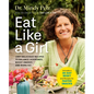 Eat Like a Girl: 100+ Delicious Recipes to Balance Hormones, Boost Energy, and Burn Fat - Hardcover