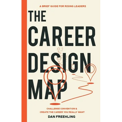 The Career Design Map: Challenge Convention & Create the Career You Really Want - Paperback