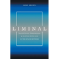 Liminal: Transitions, Thresholds, and Waiting with God in the Space Between - Paperback