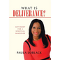 What Is Deliverance?: Get Ready for a Spiritual Makeover - Hardcover